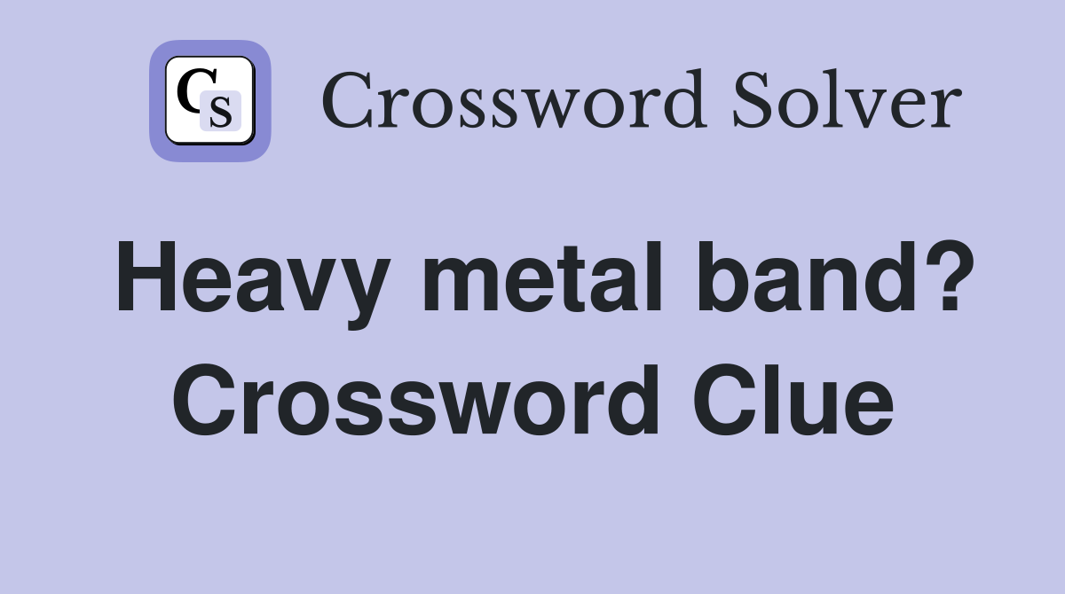 heavy-metal-band-crossword-clue-answers-crossword-solver